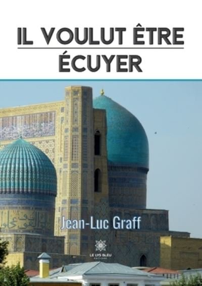 Cover for Graff Jean-Luc · Il voulut etre ecuyer (Pocketbok) (2022)