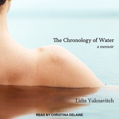 Cover for Lidia Yuknavitch · The Chronology of Water (CD) (2017)