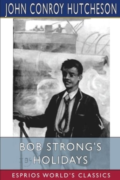 John Conroy Hutcheson · Bob Strong's Holidays (Esprios Classics) (Paperback Book) (2024)