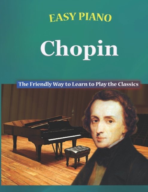 Cover for Bryson Walker · Easy Piano Chopin: The Friendly Way to Learn to Play the Classics (Taschenbuch) (2023)