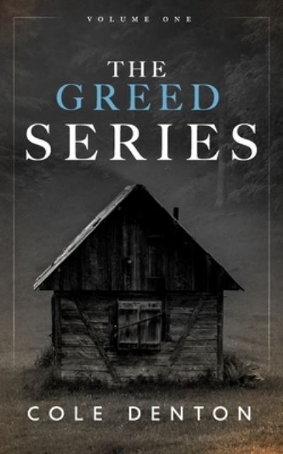 The Greed Series Volume 1 - Cole Denton - Books - Independently Published - 9798467041667 - September 23, 2021