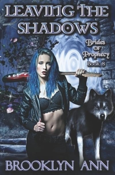 Cover for Brooklyn Ann · Leaving the Shadows: An urban fantasy romance - Brides of Prophecy (Paperback Book) (2021)