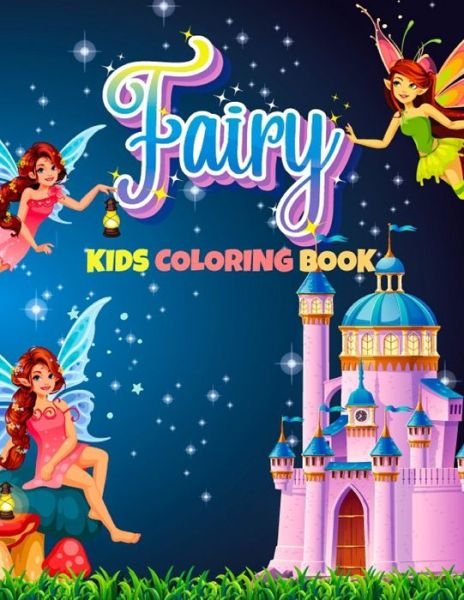 Fairy Kids Coloring Book: High Quality BIG Coloring Book with Unique and Cute Fairies - Hn Art Publishing - Kirjat - Independently Published - 9798535955667 - maanantai 12. heinäkuuta 2021