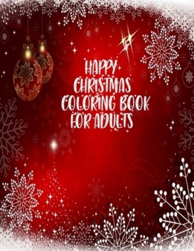 Happy Christmas Coloring Book For Adults - Braylon Smith - Książki - Independently Published - 9798562036667 - 10 listopada 2020