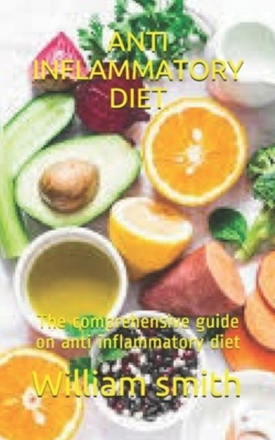 Cover for William Smith · Anti Inflammatory Diet: The comprehensive guide on anti inflammatory diet (Pocketbok) (2020)