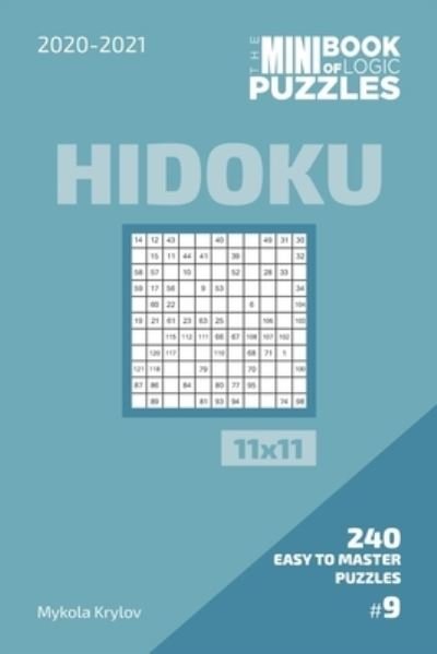 Cover for Mykola Krylov · The Mini Book Of Logic Puzzles 2020-2021. Hidoku 11x11 - 240 Easy To Master Puzzles. #9 (Paperback Bog) (2020)