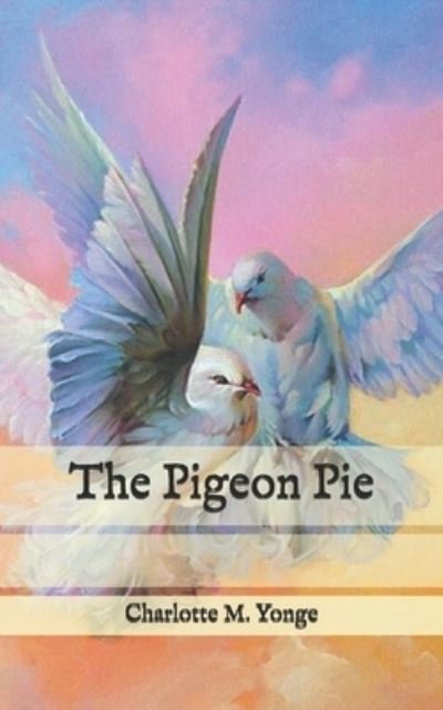 Cover for Charlotte M Yonge · The Pigeon Pie (Pocketbok) (2020)