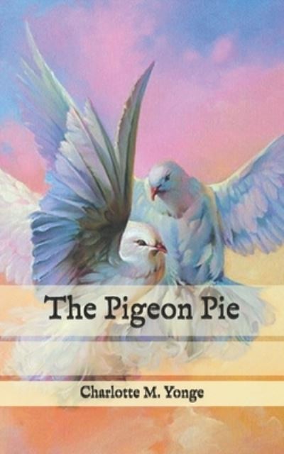 Cover for Charlotte M Yonge · The Pigeon Pie (Paperback Book) (2020)