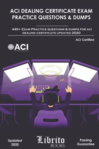 Cover for Librito Books · ACI Dealing Certificate Exam Practice Questions &amp; Dumps (Pocketbok) (2020)