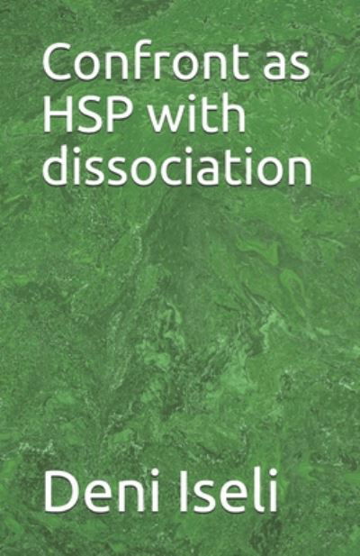 Cover for Deni Iseli · Confront as HSP with dissociation (Paperback Book) (2020)