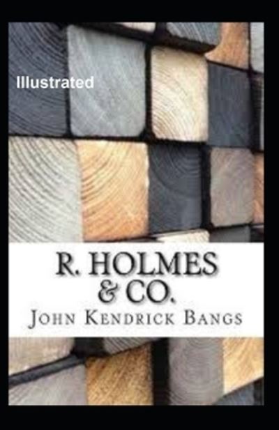 Cover for John Kendrick Bangs · R. Holmes &amp; Co. Illustrated (Paperback Book) (2021)