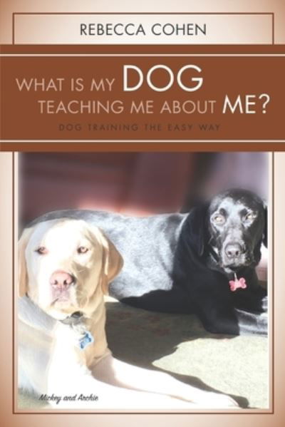 Cover for Rebecca Cohen · What is My Dog Teaching Me About Me? (Taschenbuch) (2021)