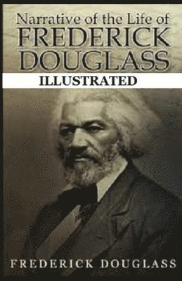 Cover for Frederick Douglass · Narrative of the Life of Frederick Douglass Illustrated (Paperback Bog) (2021)