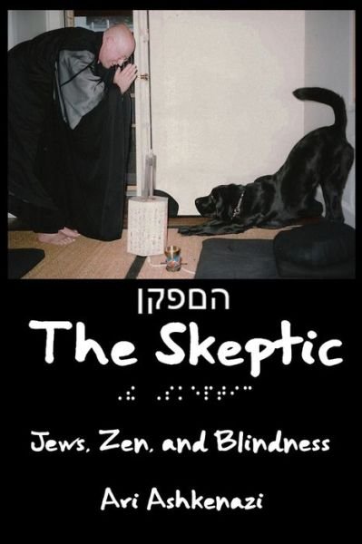 Cover for Ari Ashkenazi · The Skeptic: Jews, Zen, and Blindness (Pocketbok) (2022)