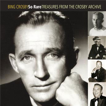 Cover for Bing Crosby · So Rare: Treasures from the Crosby Archive (CD) (2013)