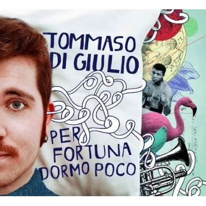 Cover for Tommaso Di Giulio · Per Fortuna Dormo Poco (CD) (2013)