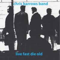 Chris Barrows Band · Live Fast Die Old (LP) (2019)
