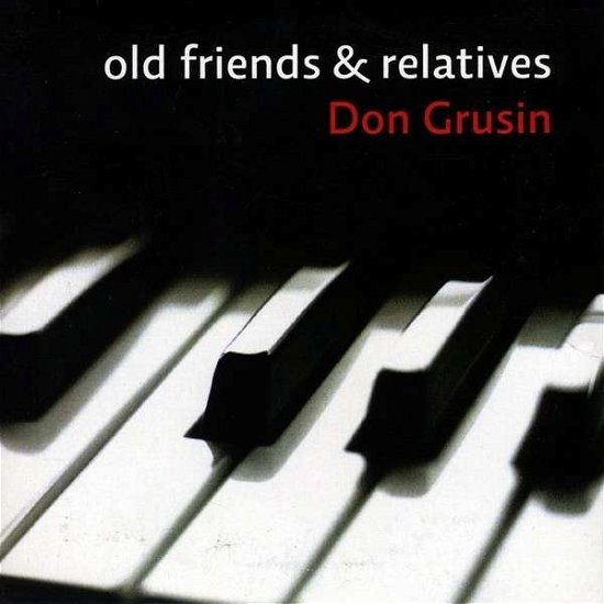 Cover for Don Grusin · Old Friends &amp; Relatives (CD) (2005)