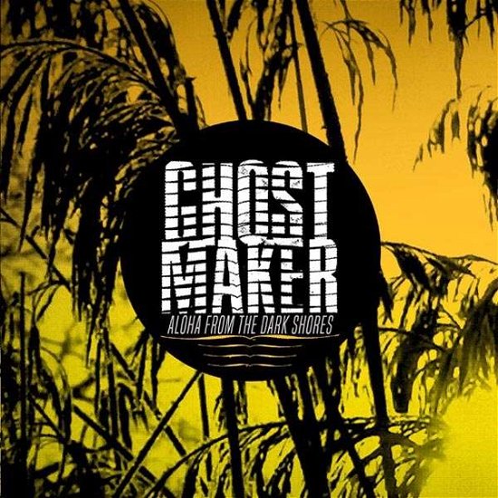 Ghostmaker · Aloha From The Dark Sores (CD) (2018)
