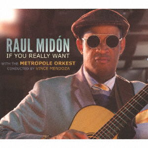 Cover for Raul Midon · If You Really Want (CD) [Japan Import edition] (2018)