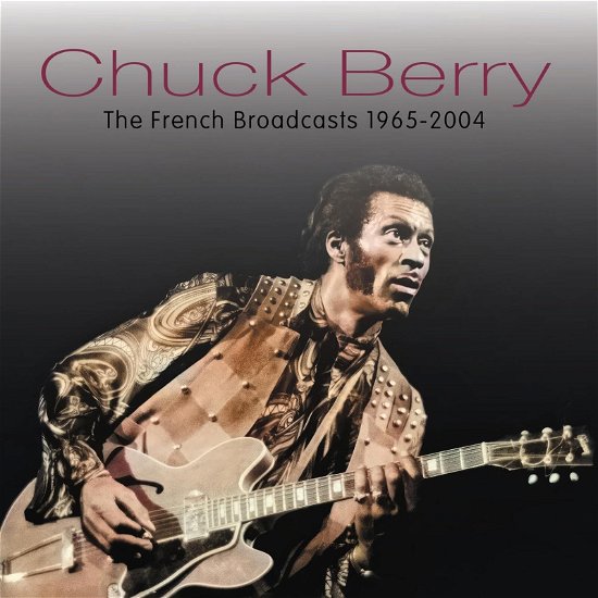 French Broadcasts, 1965-2004 - Chuck Berry - Musiikki - FM Concert Broadcasts - 5056083212668 - perjantai 16. helmikuuta 2024