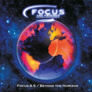 Focus 8.5 / Beyond The Horizon - Focus And Friends - Musikk - IN AND OUT OF FOCUS RECORDS - 5060105490668 - 30. juni 2016