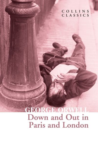 Down and Out in Paris and London - Collins Classics - George Orwell - Livros - HarperCollins Publishers - 9780008442668 - 7 de janeiro de 2021
