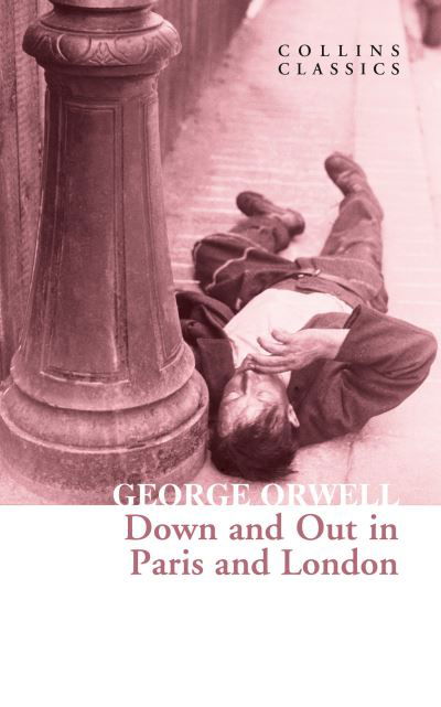 Down and Out in Paris and London - Collins Classics - George Orwell - Bøger - HarperCollins Publishers - 9780008442668 - 7. januar 2021