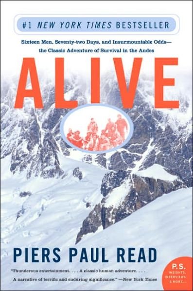 Cover for Piers Paul Read · Alive: Sixteen Men, Seventy-two Days, and Insurmountable Odds--the Classic Adventure of Survival in the Andes (Paperback Book) [Reprint edition] (2005)