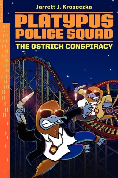 Cover for Jarrett J. Krosoczka · Platypus Police Squad: The Ostrich Conspiracy - Platypus Police Squad (Hardcover Book) (2014)