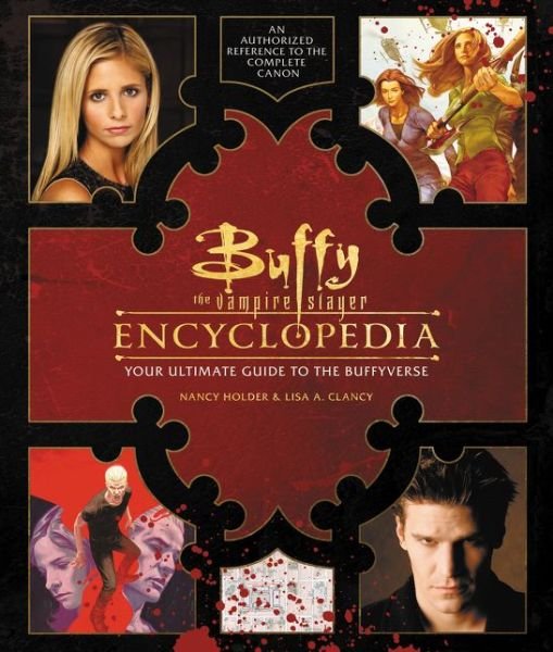 Cover for Nancy Holder · Buffy the Vampire Slayer Encyclopedia: The Ultimate Guide to the Buffyverse (Hardcover bog) (2017)