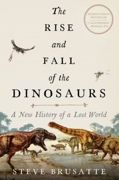 Cover for Steve Brusatte · The Rise and Fall of the Dinosaurs: A New History of a Lost World (Paperback Book) (2018)
