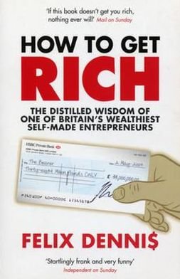 Cover for Felix Dennis · How to Get Rich (Paperback Book) (2007)