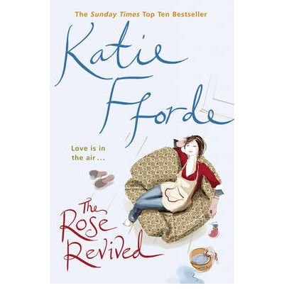 The Rose Revived - Katie Fforde - Books - Cornerstone - 9780099446668 - June 5, 2003