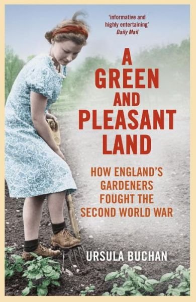 Cover for Ursula Buchan · A Green and Pleasant Land: How England’s Gardeners Fought the Second World War (Pocketbok) (2014)