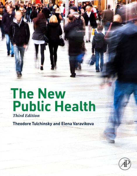 Cover for Tulchinsky, Theodore H. (Emeritus, Braun School of Public Health, Hebrew University-Hadassah, Hadassah Ein Karem, Jerusalem, Israel; &lt;br&gt;Emeritus, School of Health Professions, Ashkelon Academic College, Ashkelon, Israel) · The New Public Health (Hardcover Book) (2014)