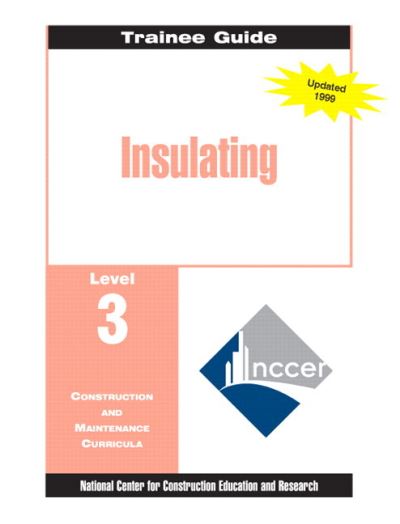 Insulating Level 3 Trainee Guide, 1e, Binder - Nccer - Books - Pearson - 9780139094668 - October 24, 1997