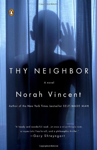 Cover for Norah Vincent · Thy Neighbor: a Novel (Taschenbuch) [Reprint edition] (2013)