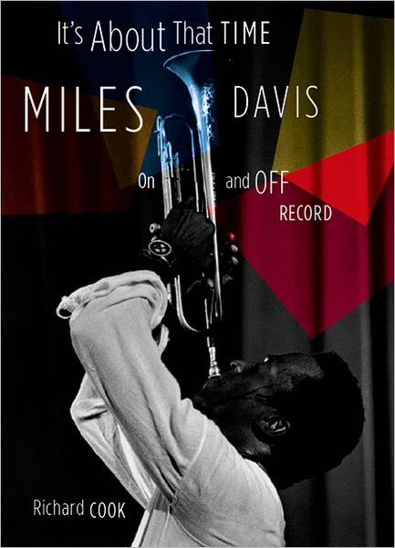 Cover for Richard Cook · It's About That Time: Miles Davis on and off Record (Hardcover Book) [First edition] (2007)