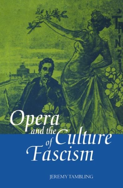 Cover for Tambling, Jeremy (Reader, Department of Comparative Literature, Reader, Department of Comparative Literature, University of Hong Kong) · Opera and the Culture of Fascism (Gebundenes Buch) (1996)
