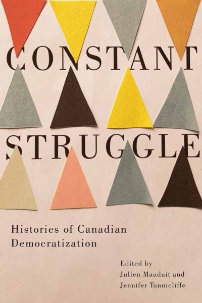 Cover for Julien Mauduit · Constant Struggle: Histories of Canadian Democratization - Rethinking Canada in the World (Hardcover Book) (2021)