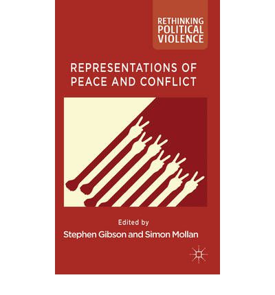 Cover for Stephen Gibson · Representations of Peace and Conflict - Rethinking Political Violence (Gebundenes Buch) (2012)