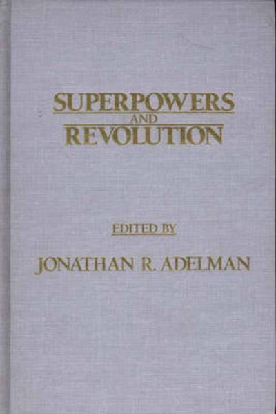 Cover for Jonathan R. Adelman · Superpowers and Revolution (Hardcover Book) (1986)