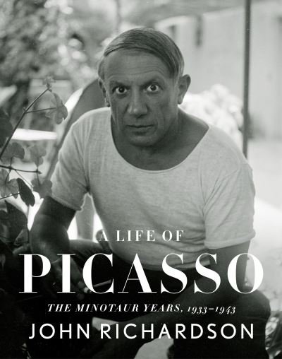 Cover for John Richardson · A Life of Picasso IV: The Minotaur Years: 1933-1943 - A Life of Picasso (Inbunden Bok) [1st Knopf pbk. edition] (2021)
