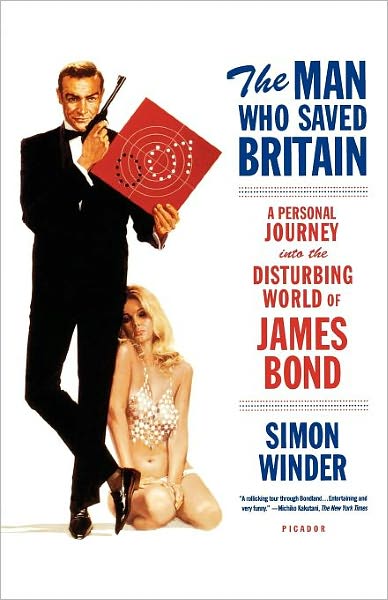 Cover for Simon Winder · The Man Who Saved Britain: a Personal Journey into the Disturbing World of James Bond (Paperback Book) [First edition] (2007)