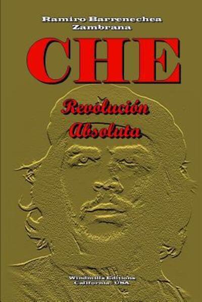 Cover for Ramiro Barrenechea Zambrana · CHE - Revolución Absoluta (Paperback Book) (2019)