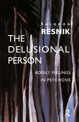 Cover for Salomon Resnik · The Delusional Person: Bodily Feelings in Psychosis (Hardcover Book) (2019)