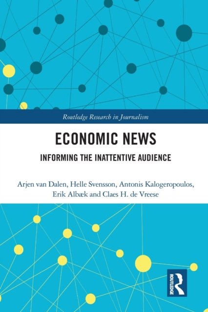 Cover for Arjen Van Dalen · Economic News: Informing The Inattentive Audience - Routledge Research in Journalism (Pocketbok) (2020)