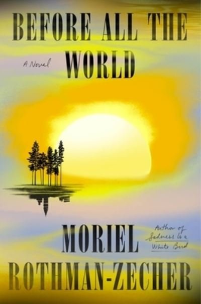 Before All the World: A Novel - Moriel Rothman-Zecher - Boeken - Farrar, Straus and Giroux - 9780374231668 - 11 oktober 2022