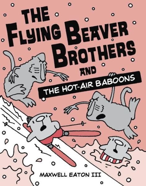 Cover for Maxwell Eaton · The Flying Beaver Brothers and the Hot Air Baboons: (A Graphic Novel) - The Flying Beaver Brothers (Paperback Bog) (2014)